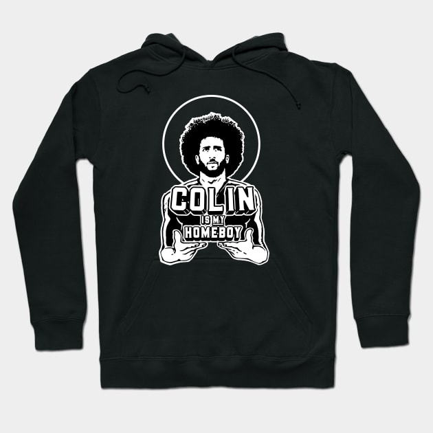 Colin Is My Homeboy Hoodie by unsportsmanlikeconductco